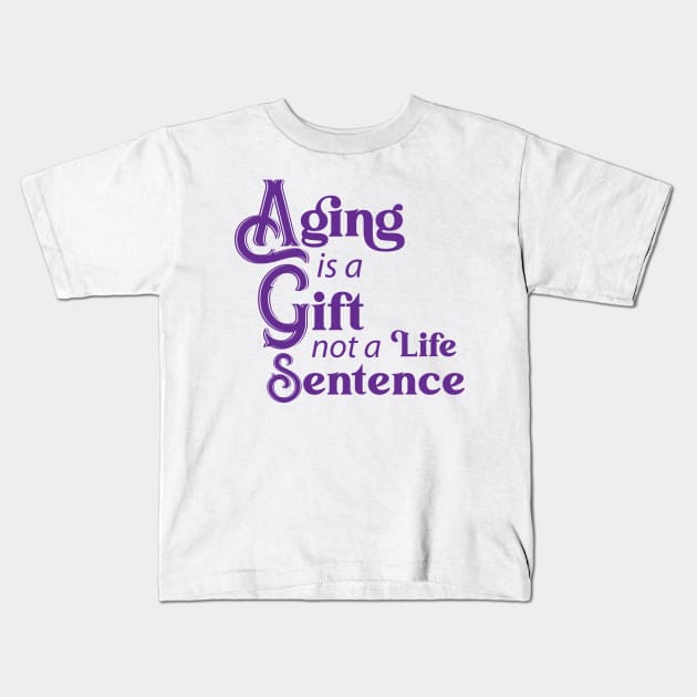 Aging is a Gift (purple) Kids T-Shirt by KEWDesign